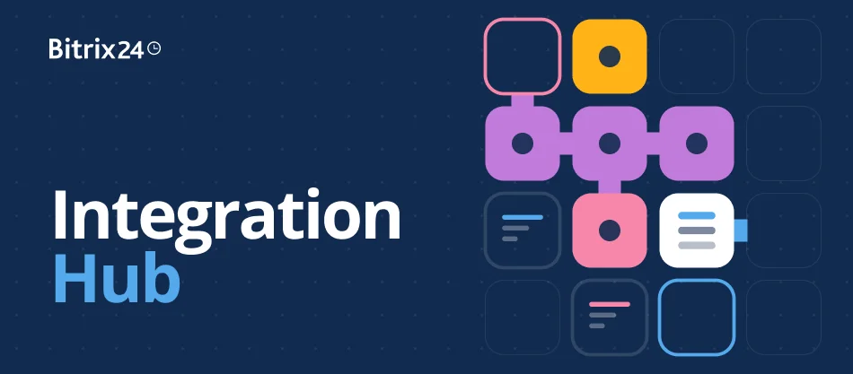 Découvrez Integration Hub : vos intégrations Bitrix24 évoluent