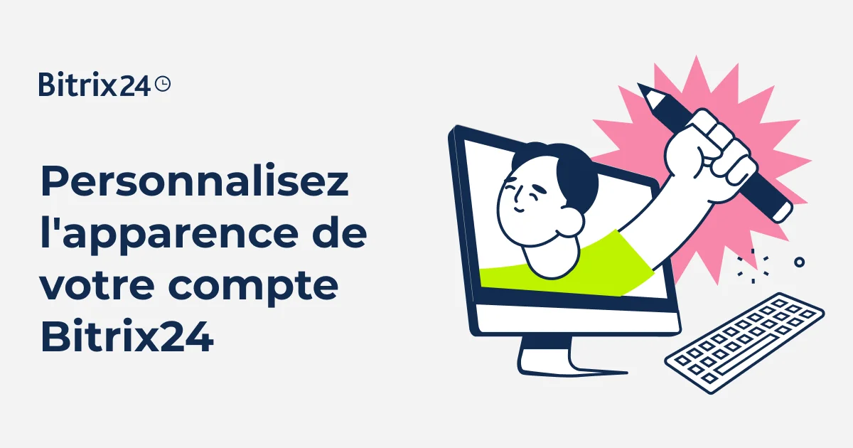 Comment personnaliser l'apparence de votre compte Bitrix24 ?