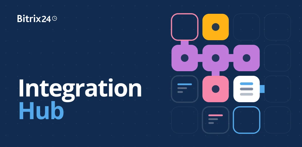 Découvrez Integration Hub : vos intégrations Bitrix24 évoluent
